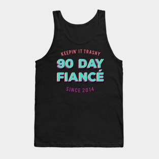 90 Day Fiance - Keepin' It Trashy Since 2014 - Awesome TV Gift T-Shirt Tank Top